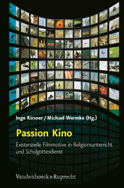 Passion Kino : Existenzielle Filmmotive in Religionsunterricht und Schulgottesdienst, PDF eBook