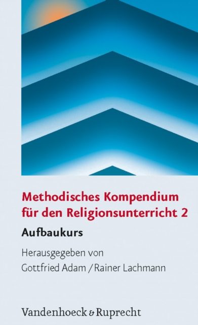 Methodisches Kompendium fur den Religionsunterricht 2 : Aufbaukurs, PDF eBook