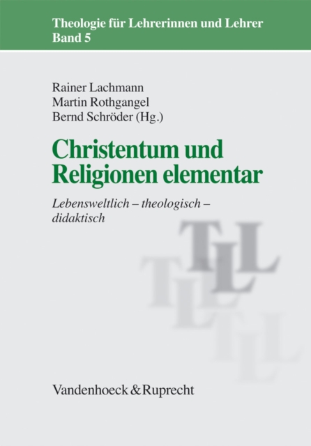 Christentum und Religionen elementar : Lebensweltlich - theologisch - didaktisch, PDF eBook