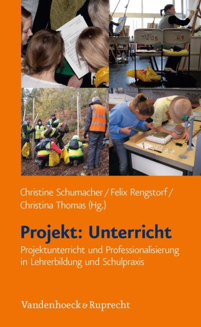 Projekt: Unterricht : Projektunterricht und Professionalisierung in Lehrerbildung und Schulpraxis, PDF eBook