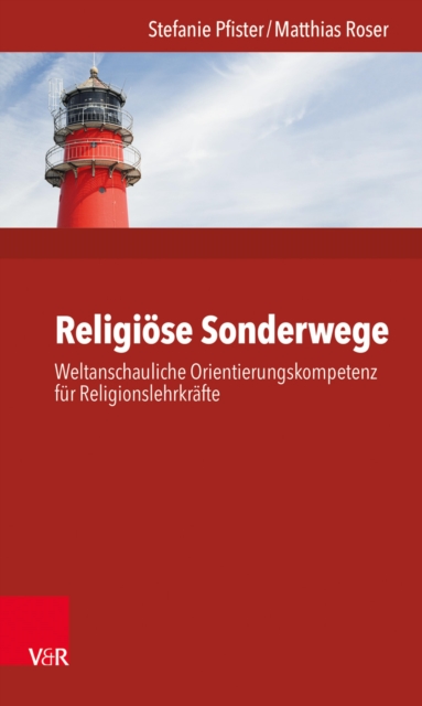 Religiose Sonderwege : Weltanschauliche Orientierungskompetenz fur Religionslehrkrafte, PDF eBook