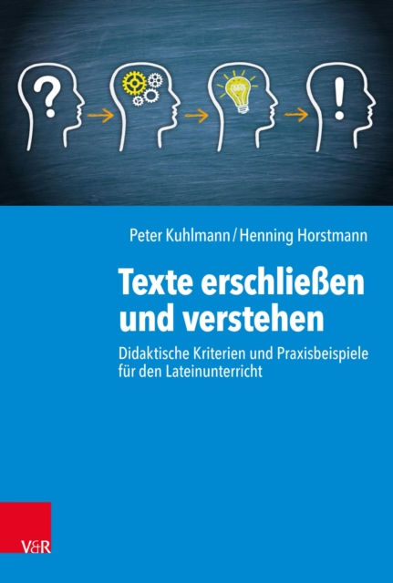 Texte erschlieen und verstehen : Didaktische Kriterien und Praxisbeispiele fur den Lateinunterricht, PDF eBook