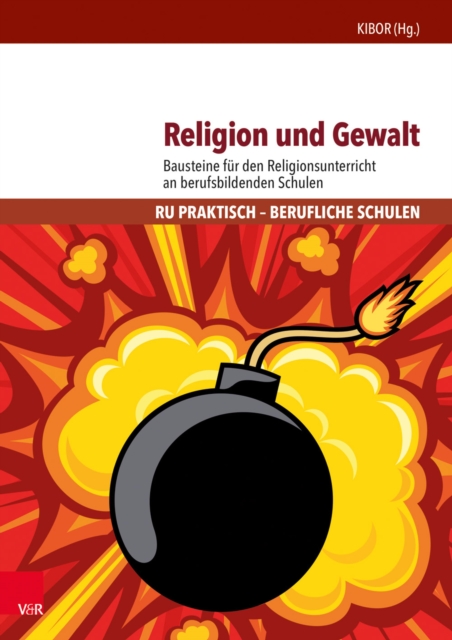 Religion und Gewalt : Bausteine fur den Religionsunterricht an berufsbildenden Schulen, PDF eBook