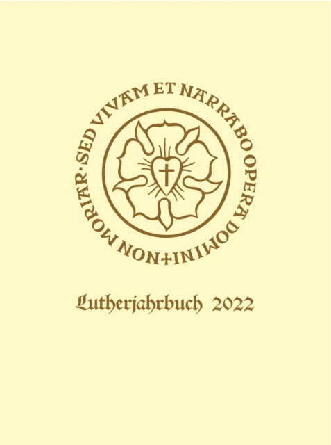 Lutherjahrbuch 89. Jahrgang 2022 : Organ der internationalen Lutherforschung, PDF eBook