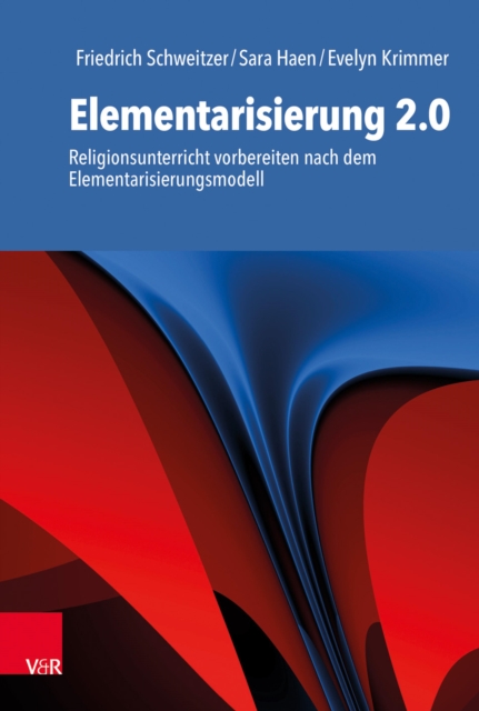 Elementarisierung 2.0 : Religionsunterricht vorbereiten nach dem Elementarisierungsmodell, EPUB eBook