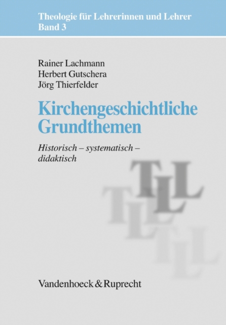 Kirchengeschichtliche Grundthemen : Historisch - systematisch - didaktisch, EPUB eBook