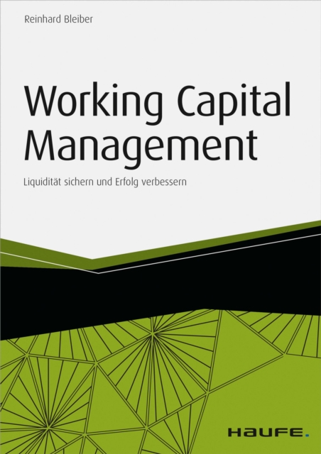 Working Capital Management - inkl. Arbeitshilfen online : Liquiditat sichern und Erfolg verbessern, EPUB eBook
