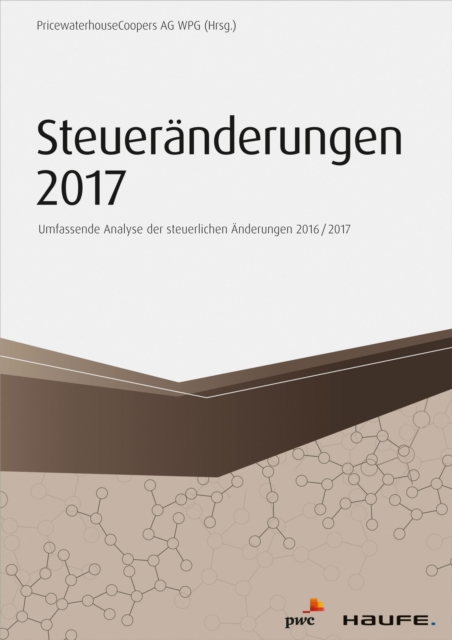 Steueranderungen 2017 : Umfassende Analyse der steuerlichen Anderungen 2016/2017, PDF eBook