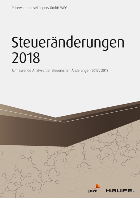 Steueranderungen 2018 : Umfassende Analyse der steuerlichen Anderungen 2017/2018, EPUB eBook