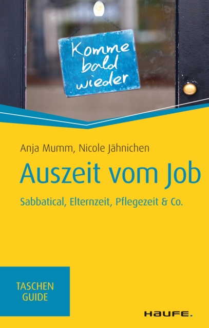 Auszeit vom Job : Elternzeit, Pflegezeit, Sabbatical & Co., PDF eBook