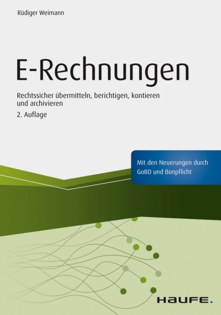 E-Rechnungen : Rechtssicher ubermitteln, berichtigen, kontieren und archivieren, PDF eBook