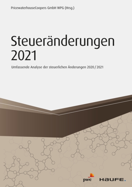 Steueranderungen 2021 : Umfassende Analyse der steuerlichen Anderungen 2020/2021, PDF eBook