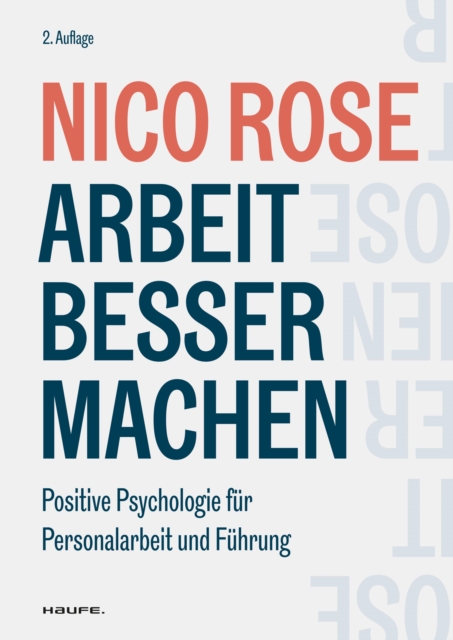 Arbeit besser machen : Positive Psychologie fur Personalarbeit und Fuhrung, EPUB eBook