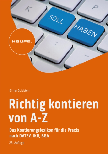 Richtig kontieren von A-Z : Das Kontierungslexikon fur die Praxis nach DATEV, IKR, BGA, PDF eBook