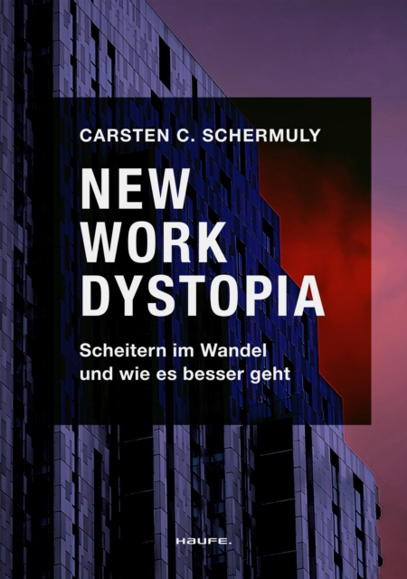 New Work Dystopia : Scheitern im Wandel und wie es besser geht, PDF eBook