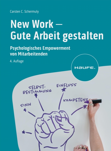 New Work - Gute Arbeit gestalten : Psychologisches Empowerment von Mitarbeitenden, PDF eBook