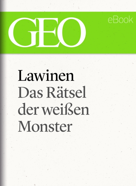 Lawinen: Das Ratsel der weien Monster (GEO eBook Single), EPUB eBook