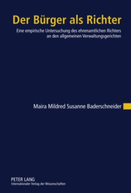 Der Buerger als Richter : Eine empirische Untersuchung des ehrenamtlichen Richters an den allgemeinen Verwaltungsgerichten, PDF eBook