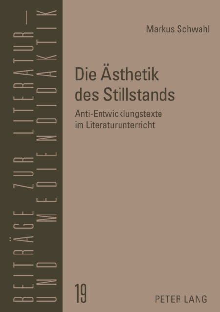 Die Aesthetik des Stillstands : Anti-Entwicklungstexte im Literaturunterricht, PDF eBook