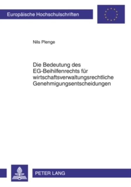 Die Bedeutung des EG-Beihilfenrechts fuer wirtschaftsverwaltungsrechtliche Genehmigungsentscheidungen : Eine Untersuchung am Beispiel personenbefoerderungsrechtlicher Genehmigungen nach dem Urteil des, PDF eBook