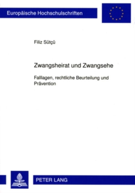 Zwangsheirat und Zwangsehe : Falllagen, rechtliche Beurteilung und Praevention, PDF eBook