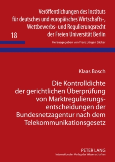 Die Kontrolldichte der gerichtlichen Ueberpruefung von Marktregulierungsentscheidungen der Bundesnetzagentur nach dem Telekommunikationsgesetz, PDF eBook