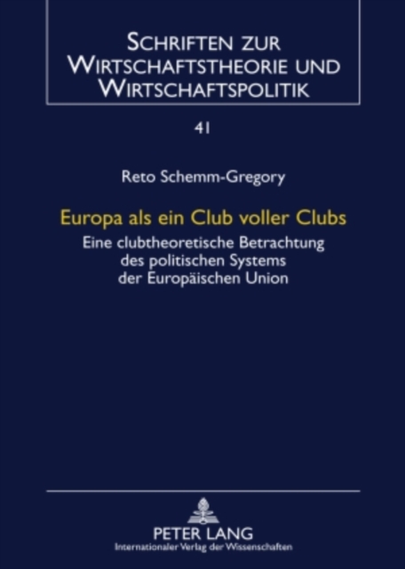 Europa als ein Club voller Clubs : Eine clubtheoretische Betrachtung des politischen Systems der Europaeischen Union, PDF eBook
