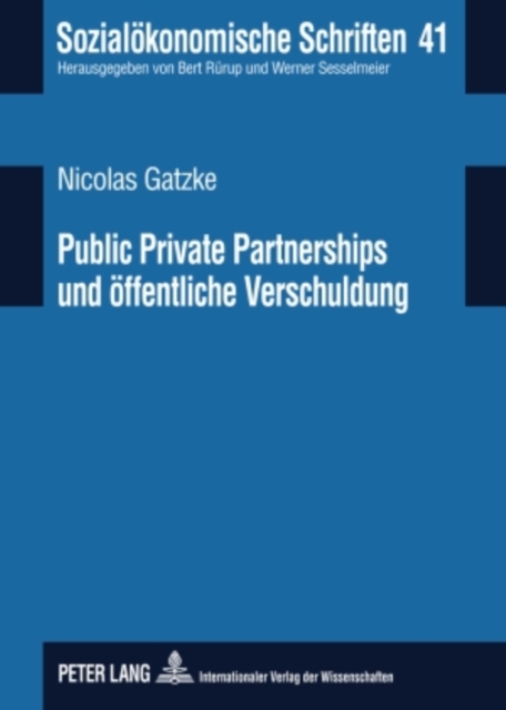 Public Private Partnerships und oeffentliche Verschuldung : PPP-Modelle im Licht deutscher und europaeischer Verschuldungsregeln und ihre Transparenz in den oeffentlichen Haushalten, PDF eBook
