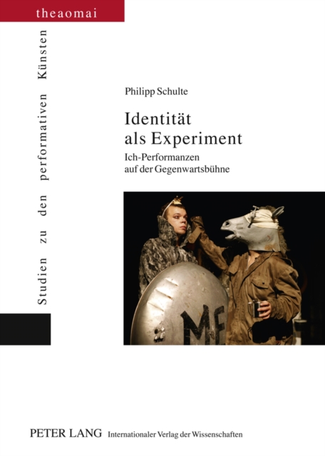 Identitaet als Experiment : Ich-Performanzen auf der Gegenwartsbuehne, PDF eBook