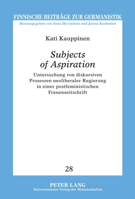 «Subjects of Aspiration» : Untersuchung von diskursiven Prozessen neoliberaler Regierung in einer postfeministischen Frauenzeitschrift, PDF eBook