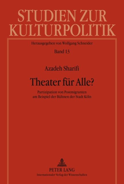 Theater fuer Alle? : Partizipation von Postmigranten am Beispiel der Buehnen der Stadt Koeln, PDF eBook