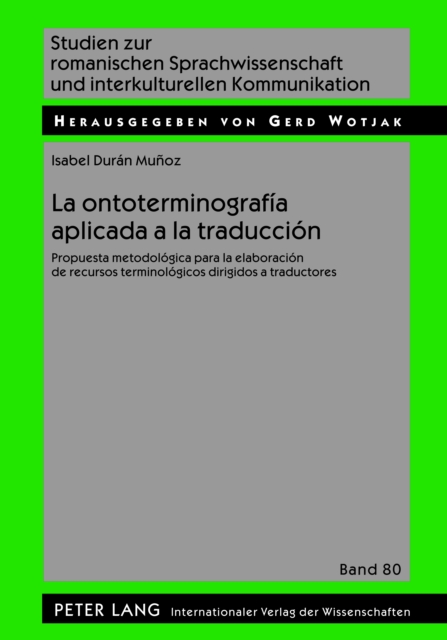 La ontoterminografia aplicada a la traduccion : Propuesta metodologica para la elaboracion de recursos terminologicos dirigidos a traductores, PDF eBook
