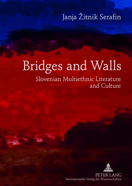 Bridges and Walls : Slovenian Multiethnic Literature and Culture, PDF eBook