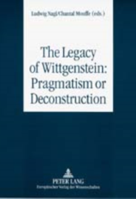 The Legacy of Wittgenstein: Pragmatism or Deconstruction, PDF eBook