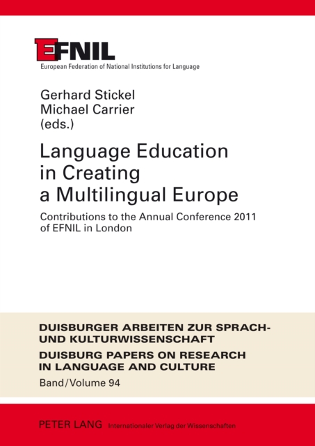 Language Education in Creating a Multilingual Europe : Contributions to the Annual Conference 2011 of EFNIL in London, PDF eBook