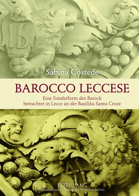 «Barocco Leccese» : Eine Sonderform des Barock betrachtet in Lecce an der Basilika Santa Croce, PDF eBook