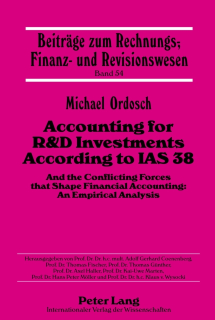 Accounting for R&D Investments According to IAS 38 : And the Conflicting Forces that Shape Financial Accounting: An Empirical Analysis, PDF eBook