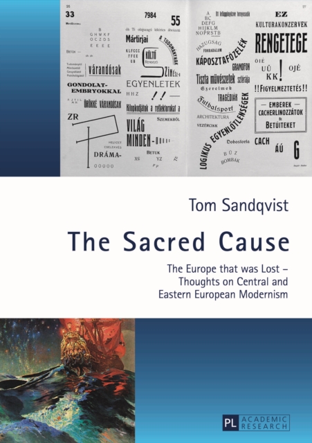 The Sacred Cause : The Europe that was Lost - Thoughts on Central and Eastern European Modernism, PDF eBook
