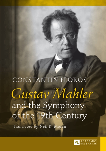 Gustav Mahler and the Symphony of the 19th Century : Translated by Neil K. Moran, PDF eBook