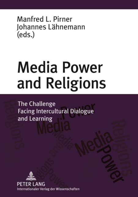 Media Power and Religions : The Challenge Facing Intercultural Dialogue and Learning, PDF eBook