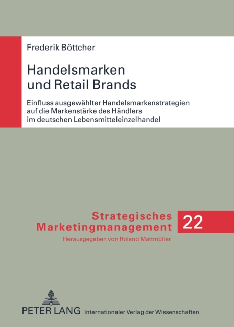 Handelsmarken und Retail Brands : Einfluss ausgewaehlter Handelsmarkenstrategien auf die Markenstaerke des Haendlers im deutschen Lebensmitteleinzelhandel, PDF eBook