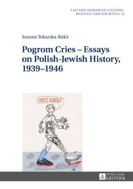 Pogrom Cries - Essays on Polish-Jewish History, 1939-1946, PDF eBook