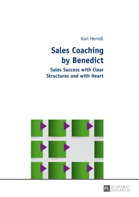 Sales Coaching by Benedict : Sales Success with Clear Structures and with Heart, PDF eBook