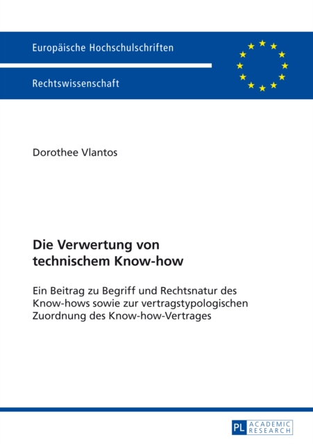 Die Verwertung von technischem Know-how : Ein Beitrag zu Begriff und Rechtsnatur des Know-hows sowie zur vertragstypologischen Zuordnung des Know-how-Vertrages, PDF eBook