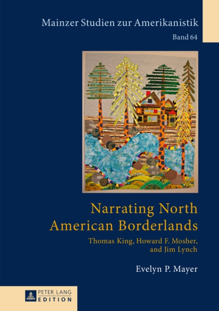 Narrating North American Borderlands : Thomas King, Howard F. Mosher and Jim Lynch, PDF eBook