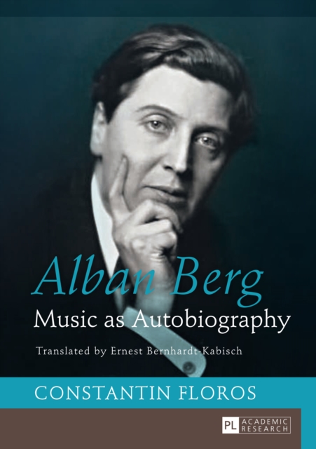 Alban Berg : Music as Autobiography. Translated by Ernest Bernhardt-Kabisch, PDF eBook