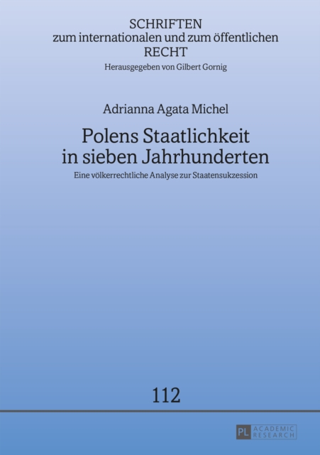 Polens Staatlichkeit in sieben Jahrhunderten : Eine voelkerrechtliche Analyse zur Staatensukzession, PDF eBook