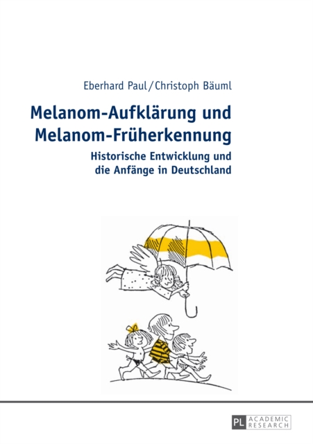 Melanom-Aufklaerung und Melanom-Frueherkennung : Historische Entwicklung und die Anfaenge in Deutschland, PDF eBook