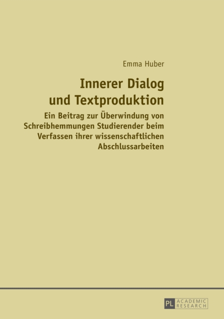 Innerer Dialog und Textproduktion : Ein Beitrag zur Ueberwindung von Schreibhemmungen Studierender beim Verfassen ihrer wissenschaftlichen Abschlussarbeiten, PDF eBook