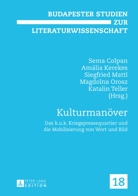 Kulturmanoever : Das k.u.k. Kriegspressequartier und die Mobilisierung von Wort und Bild, PDF eBook